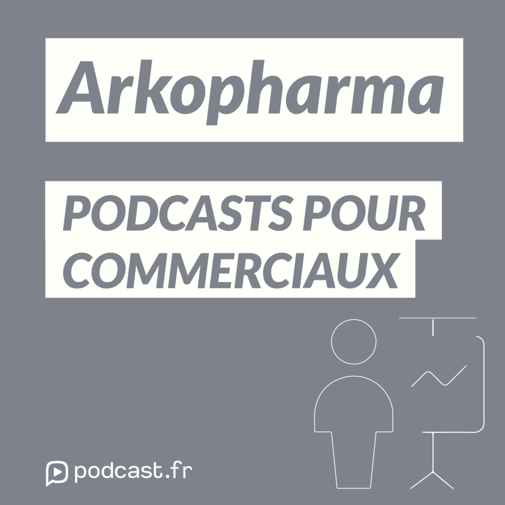 Les podcasts pour les commerciaux d'arkopharma