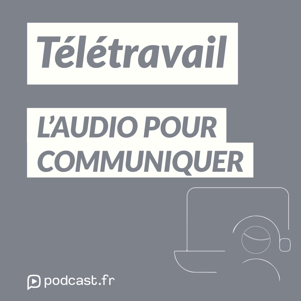 Télétravail : l'audio pour communiquer
